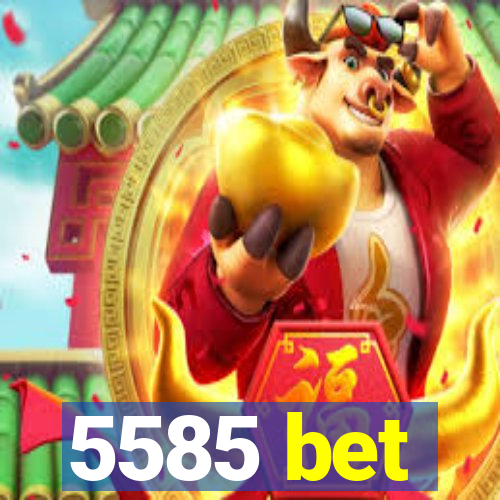 5585 bet